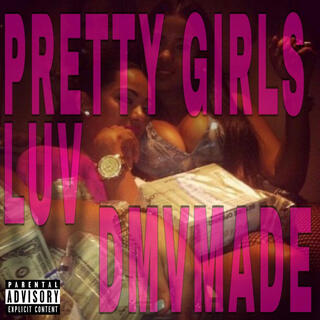 Pretty Girls Luv Made