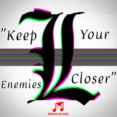 Keep Your Enemies Closer (L) | Boomplay Music