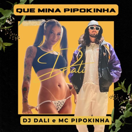 Que Mina Pipokinha ft. MC Pipokinha | Boomplay Music