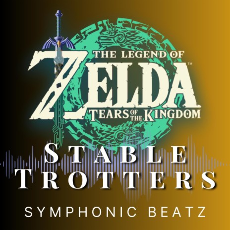 Stable Trotters, Zelda Tears of the Kingdom | Boomplay Music