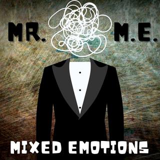 Mr. M.E. (Mixed Emotions)