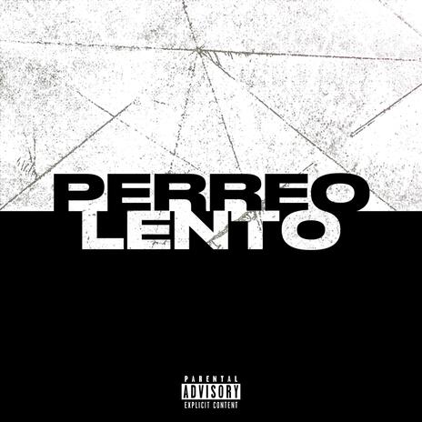 Perreo Lento | Boomplay Music