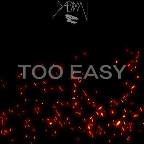 Too Easy | Boomplay Music