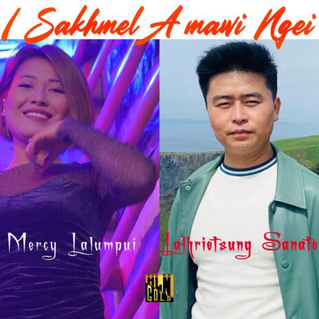 I Sakhmel A Mawi Ngei ft. Mercy Lalumpui & Lalhrietsung Sanate