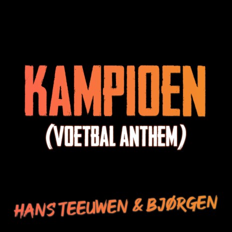 Kampioen (Voetbal Anthem) ft. Bjørgen | Boomplay Music