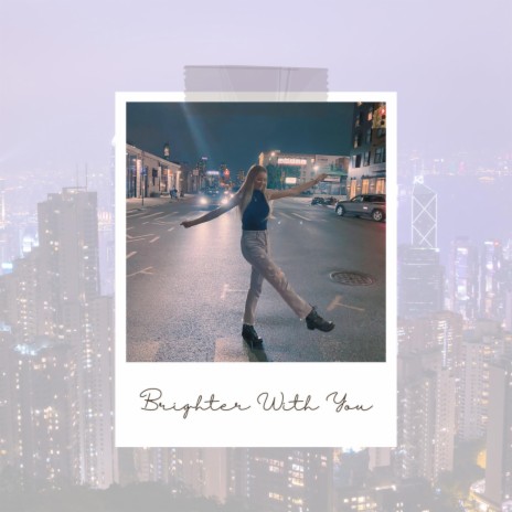 Brighter With You