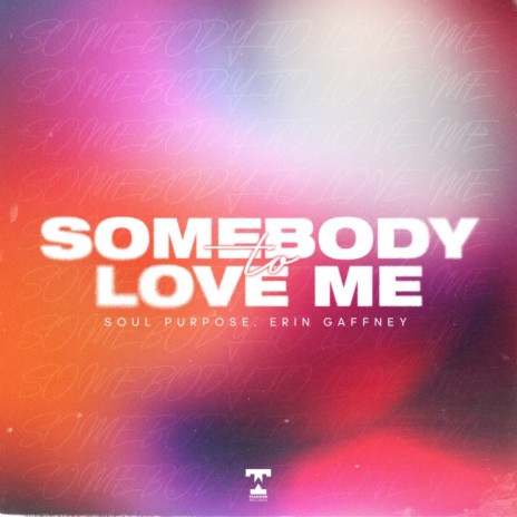 Somebody To Love Me ft. Erin Gaffney | Boomplay Music