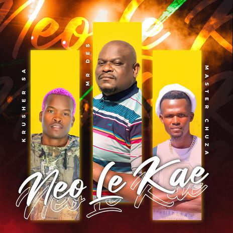 Neo Le Kae(waar was Jy) (Original) ft. Krusher SA, Master Chuza & Salmawa | Boomplay Music