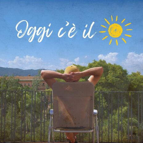 Oggi c'è il sole | Boomplay Music