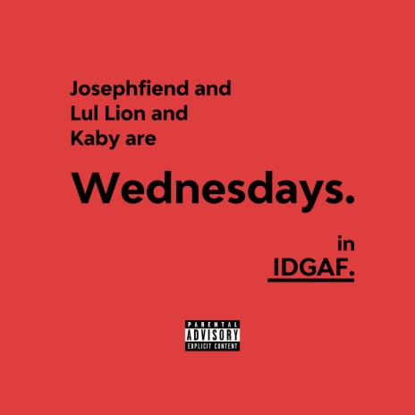 IDGAF ft. Josephfiend, Kaby & Lul Lion | Boomplay Music