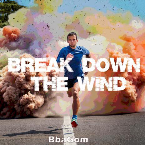 Break down the wind | Boomplay Music