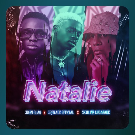 Natalie ft. Grenade Official & Skul Fiz | Boomplay Music