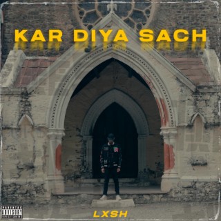 Kar Diya Sach lyrics | Boomplay Music