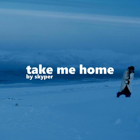 Take Me Home | Boomplay Music