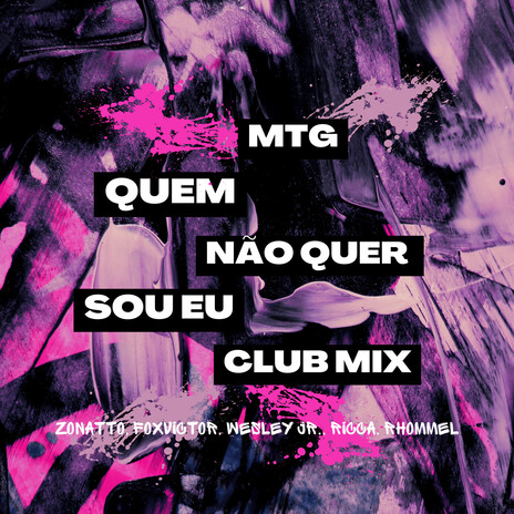 Quem Não Quer Sou Eu (MTG Club Mix) ft. Ricca, FOXVICTOR, Rhommel & WESLEY JR. | Boomplay Music
