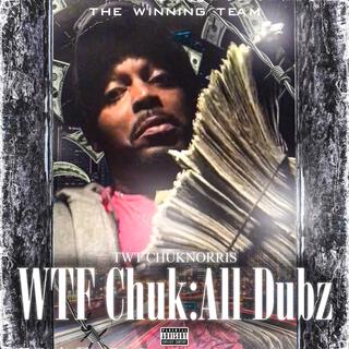 WTF Chuk: All Dubz