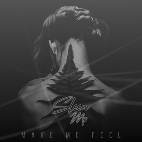 Make Me Feel | Boomplay Music