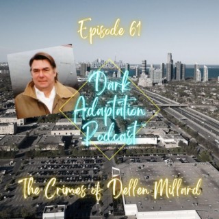 Episode 61: Canada - The Crimes of Dellen Millard (Part 6)