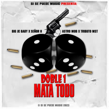 DOBLE 1 MATA TODO ft. Tributo Mst, Astro MOB & El señor H