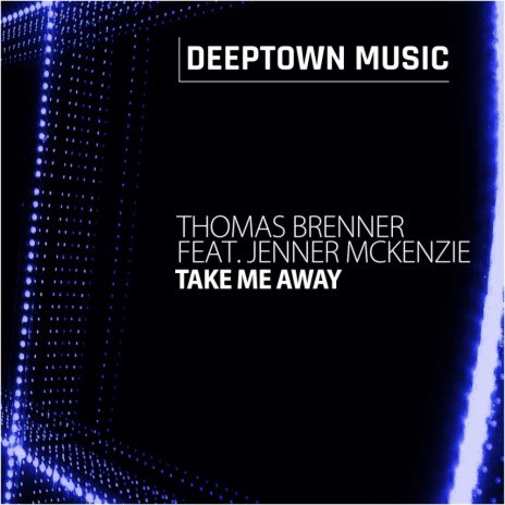 Take Me Away (Original Mix) ft. Jenner McKenzie | Boomplay Music