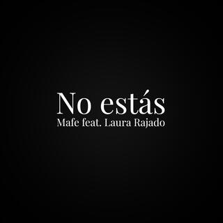 No estás ft. Laura Rajado lyrics | Boomplay Music