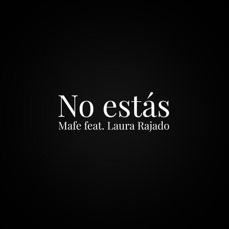 No estás ft. Laura Rajado | Boomplay Music