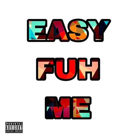 Easy Fuh Me | Boomplay Music