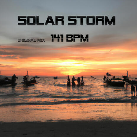 SOLAR STORM ORIGINAL MIX 141BPM | Boomplay Music