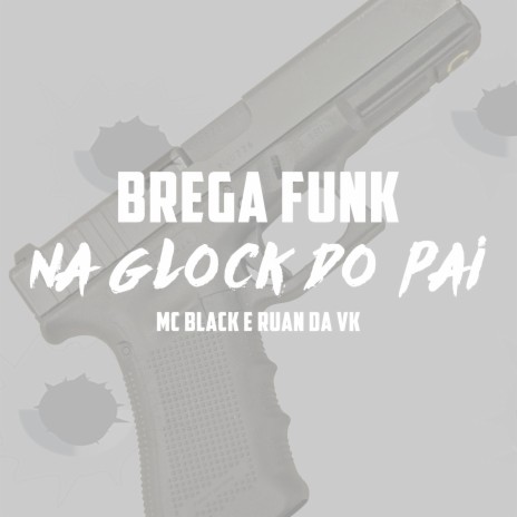 Na Glock do Pai ft. Mc Black | Boomplay Music