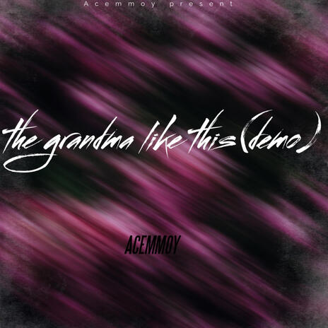 The grandma like this (Demo version) | Boomplay Music