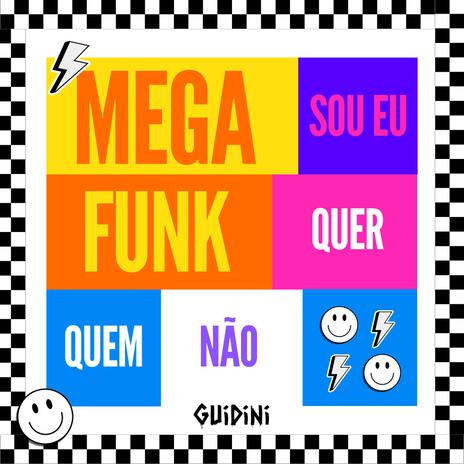 Mega Funk - Quem Não Quer Sou Eu | Boomplay Music