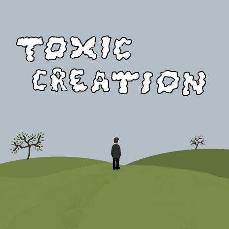 Toxic Creation | Boomplay Music