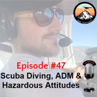 Episode #47 - Scuba Diving, ADM & Hazardous Attitudes