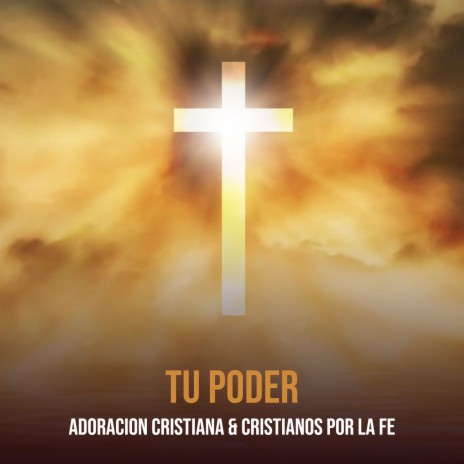 Tu Poder ft. cristianos por la fe | Boomplay Music