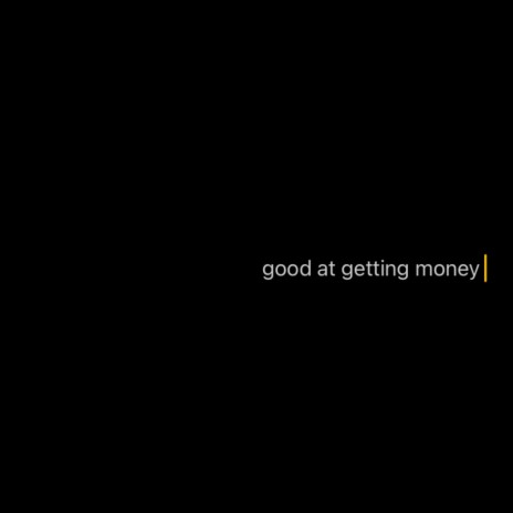 Good At Getting Money | Boomplay Music