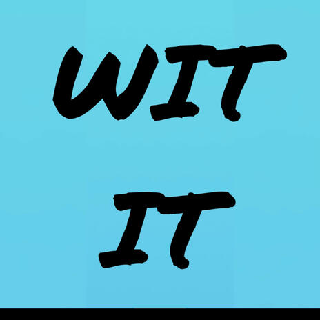 Wit It | Boomplay Music