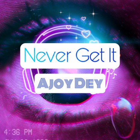 Never Get It | Boomplay Music