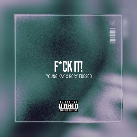 Fxck It ft. Rory Fresco | Boomplay Music