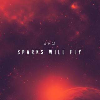 SPARKS WILL FLY