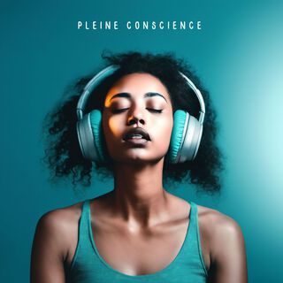 Pleine Conscience: Méditations Sonores pour Paix Intérieure, Bien-Être et Harmonie