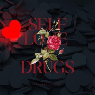 SELF LOVE & DRUGS