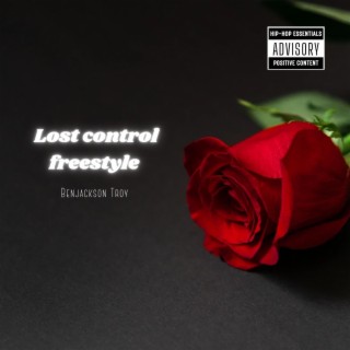 Lost control freestyle lyrics | Boomplay Music