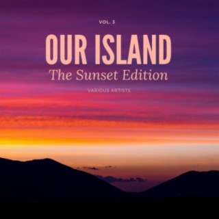 Our Island (The Sunset Edition), Vol. 3