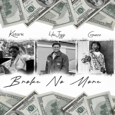 Broke No More ft. Kstark & 4kJiggi | Boomplay Music