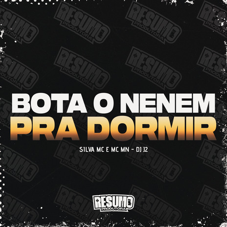 Bota o Nenem pra Dormir ft. MC MN & SILVA MC | Boomplay Music