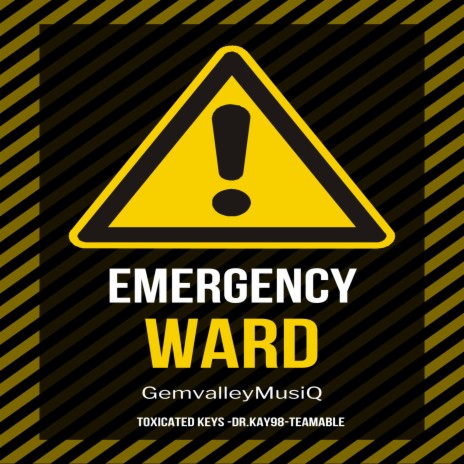 Emergency Ward (feat. Toxicated Keys, Dr.Kay98 & TeamAble) | Boomplay Music