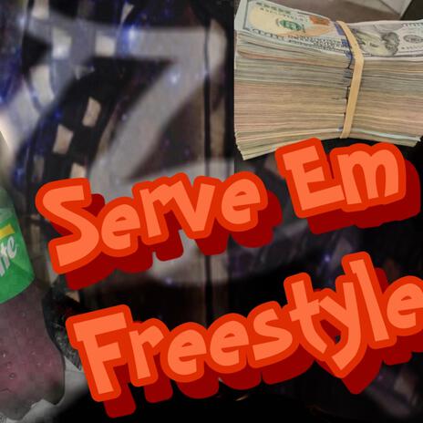 Serve Em Freestyle | Boomplay Music