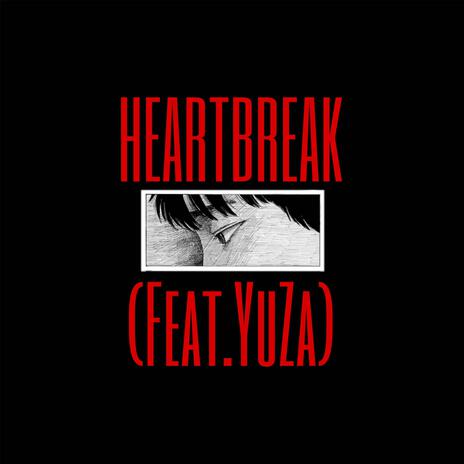 Heartbreak ft. YuZa | Boomplay Music