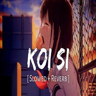 Koi Si (Slowed + Reverb)