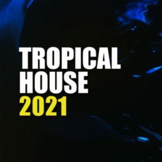 Tropical House 2021